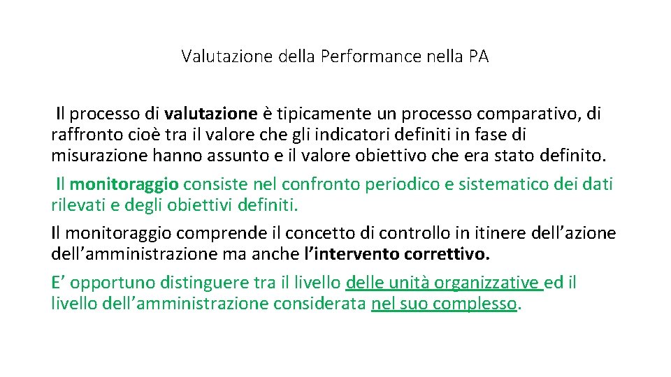 Valutazione della Performance nella PA Il processo di valutazione è tipicamente un processo comparativo, Valutazione della Performance nella PA Il processo di valutazione è tipicamente un processo comparativo,