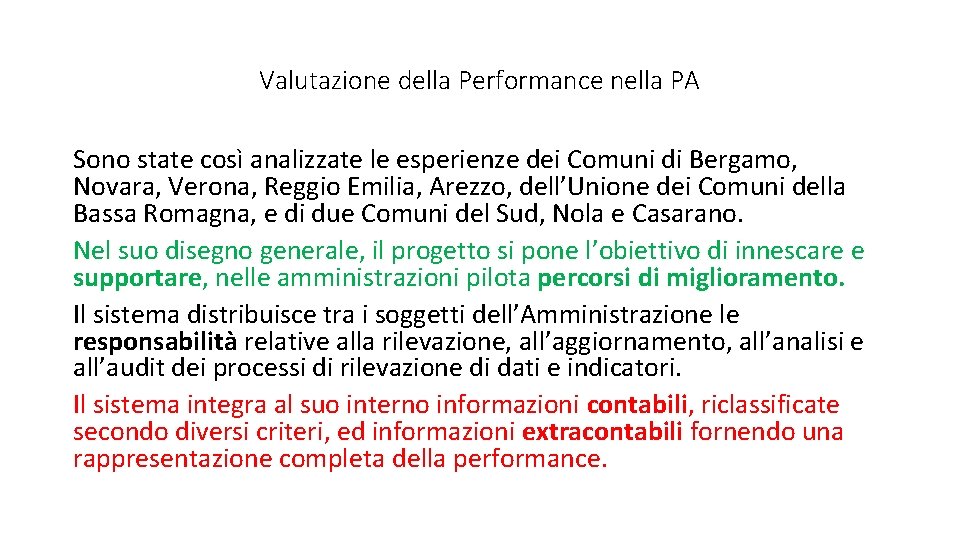 Valutazione della Performance nella PA Sono state così analizzate le esperienze dei Comuni di