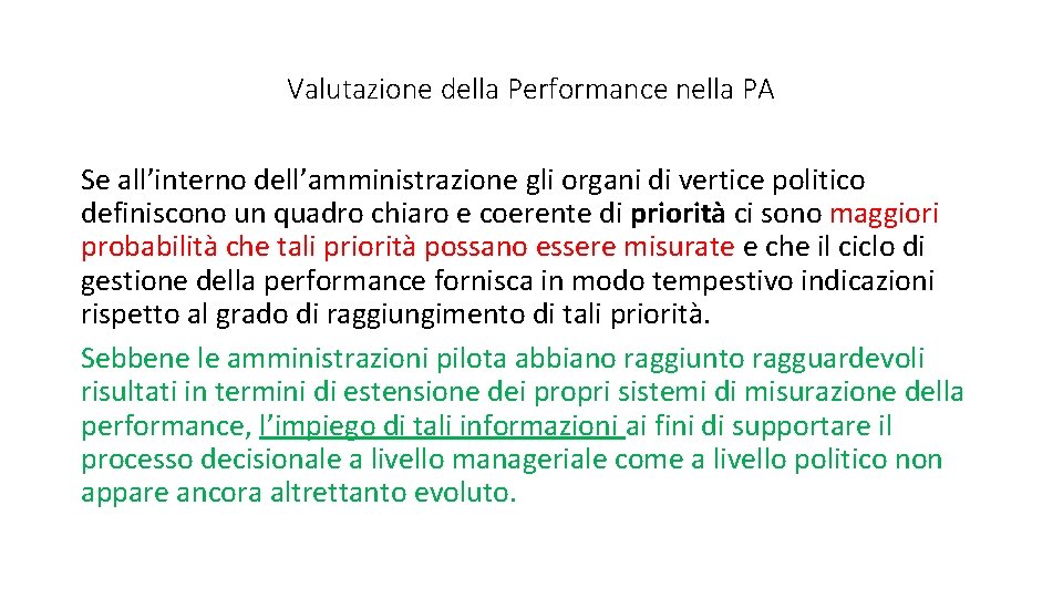 Valutazione della Performance nella PA Se all’interno dell’amministrazione gli organi di vertice politico definiscono Valutazione della Performance nella PA Se all’interno dell’amministrazione gli organi di vertice politico definiscono