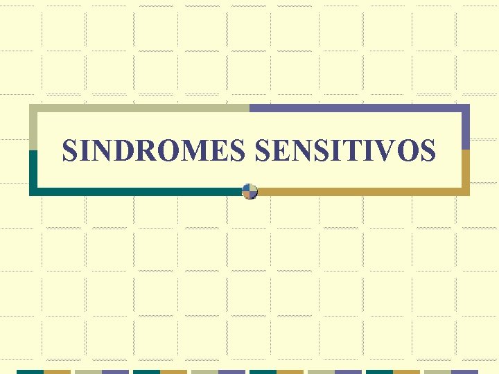 SINDROMES SENSITIVOS 