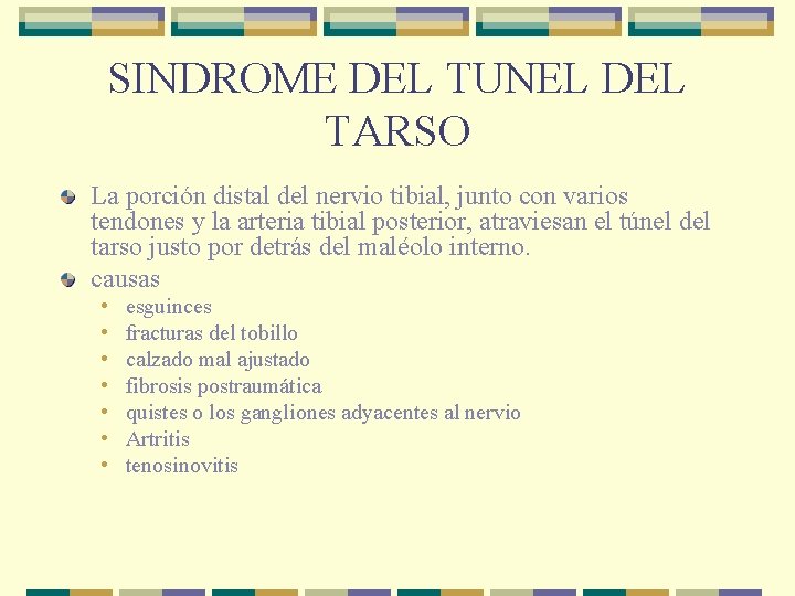 SINDROME DEL TUNEL DEL TARSO La porción distal del nervio tibial, junto con varios