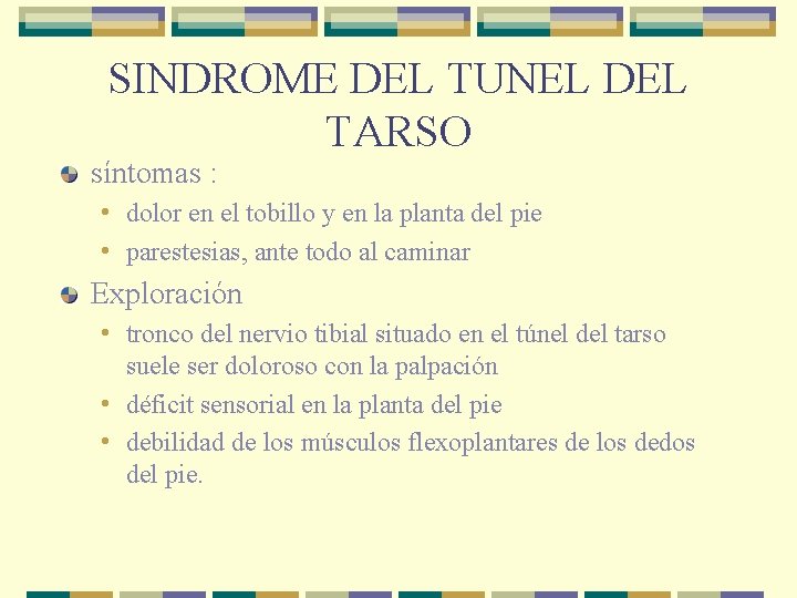 SINDROME DEL TUNEL DEL TARSO síntomas : • dolor en el tobillo y en