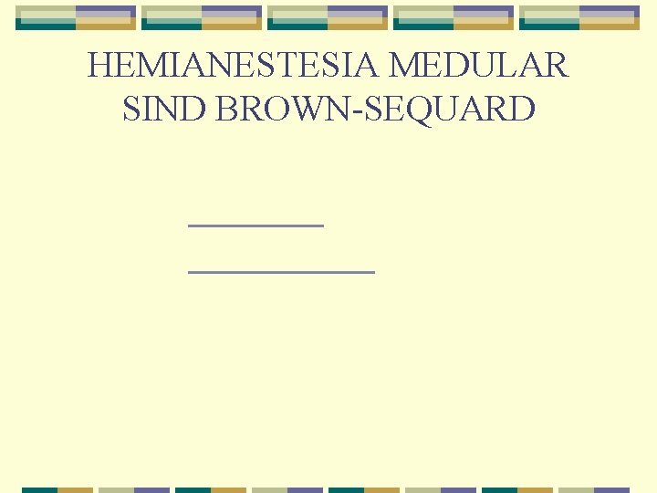 HEMIANESTESIA MEDULAR SIND BROWN-SEQUARD 