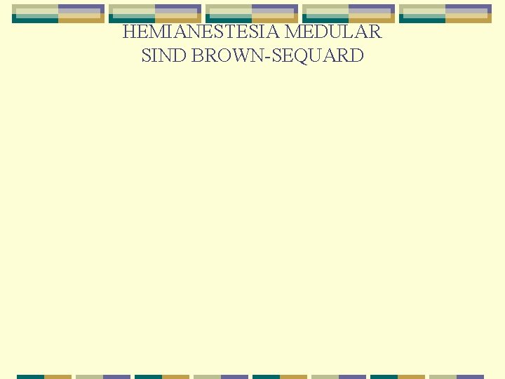 HEMIANESTESIA MEDULAR SIND BROWN-SEQUARD 