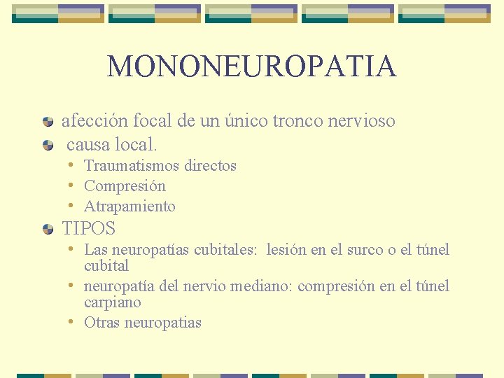 MONONEUROPATIA afección focal de un único tronco nervioso causa local. • Traumatismos directos • MONONEUROPATIA afección focal de un único tronco nervioso causa local. • Traumatismos directos •