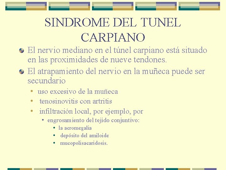 SINDROME DEL TUNEL CARPIANO El nervio mediano en el túnel carpiano está situado en