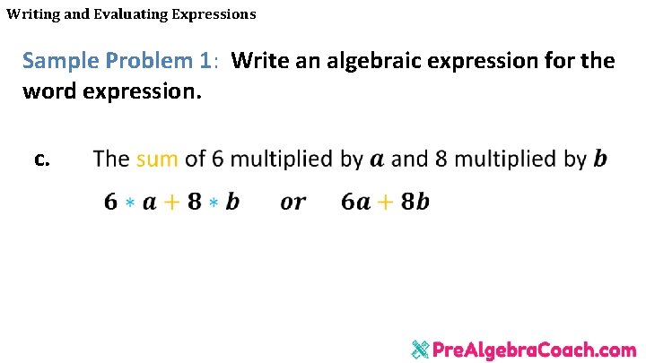Writing and Evaluating Expressions Sample Problem 1: Write an algebraic expression for the word Writing and Evaluating Expressions Sample Problem 1: Write an algebraic expression for the word