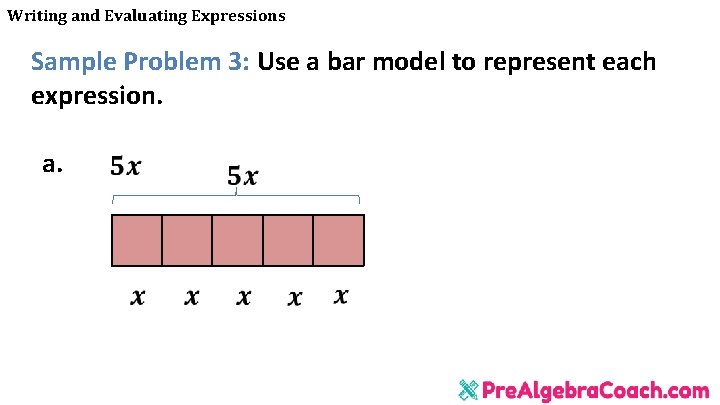 Writing and Evaluating Expressions Sample Problem 3: Use a bar model to represent each Writing and Evaluating Expressions Sample Problem 3: Use a bar model to represent each