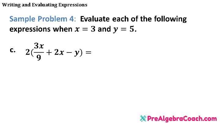 Writing and Evaluating Expressions c. Writing and Evaluating Expressions c.