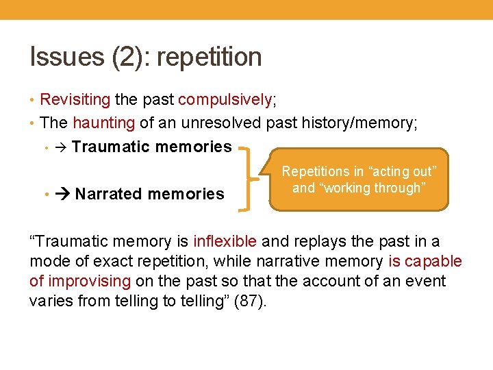 Issues (2): repetition • Revisiting the past compulsively; • The haunting of an unresolved