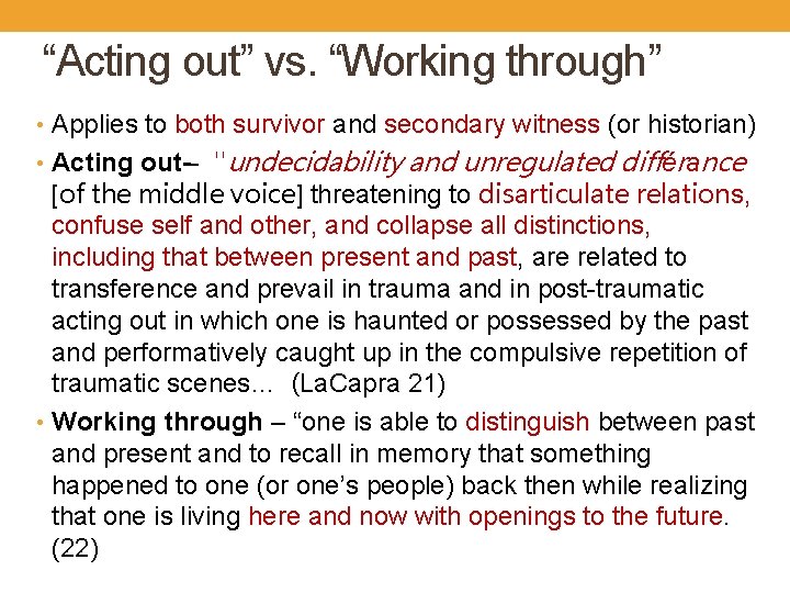 “Acting out” vs. “Working through” • Applies to both survivor and secondary witness (or