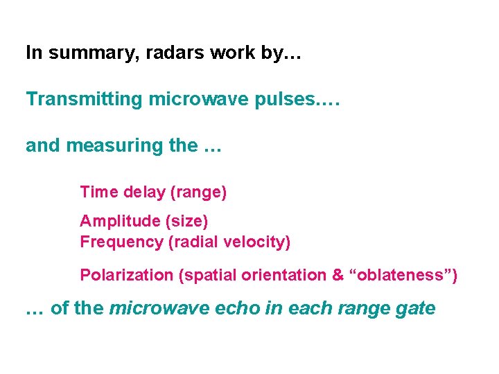 In summary, radars work by… Transmitting microwave pulses…. and measuring the … Time delay