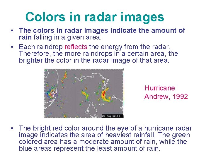 Colors in radar images • The colors in radar images indicate the amount of