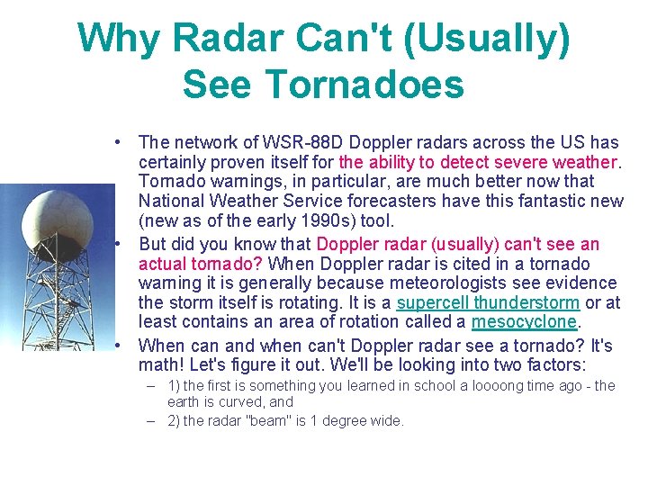 Why Radar Can't (Usually) See Tornadoes • The network of WSR-88 D Doppler radars