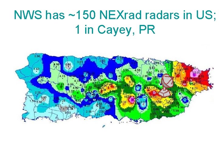 NWS has ~150 NEXrad radars in US; 1 in Cayey, PR 