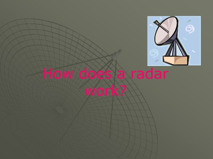 How does a radar work? 