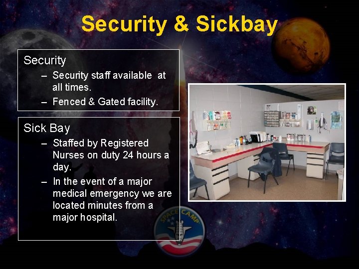 Security & Sickbay Security – Security staff available at all times. – Fenced &