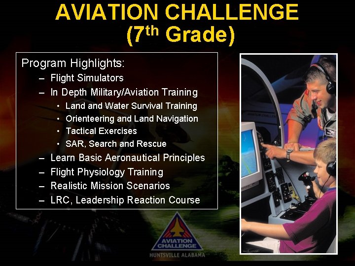 AVIATION CHALLENGE th (7 Grade) Program Highlights: – Flight Simulators – In Depth Military/Aviation