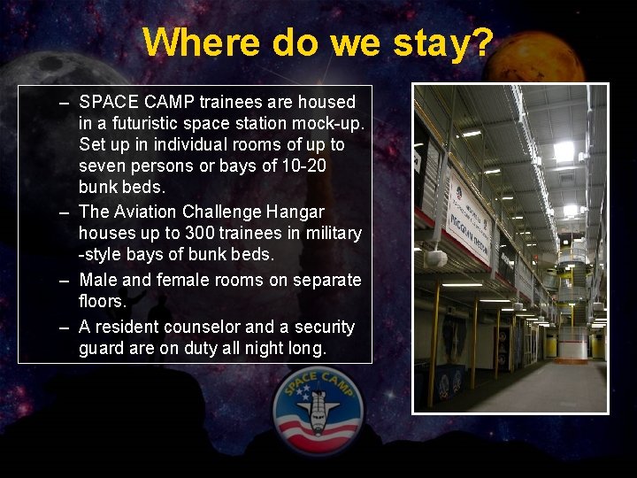 Where do we stay? – SPACE CAMP trainees are housed in a futuristic space