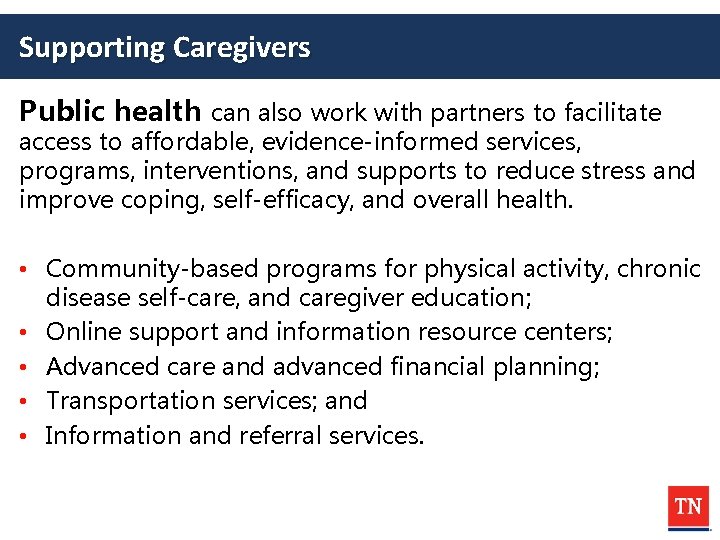 Supporting Caregivers Public health can also work with partners to facilitate access to affordable,