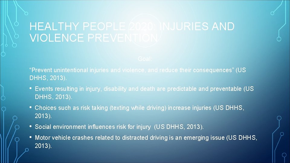 HEALTHY PEOPLE 2020: INJURIES AND VIOLENCE PREVENTION Goal: “Prevent unintentional injuries and violence, and