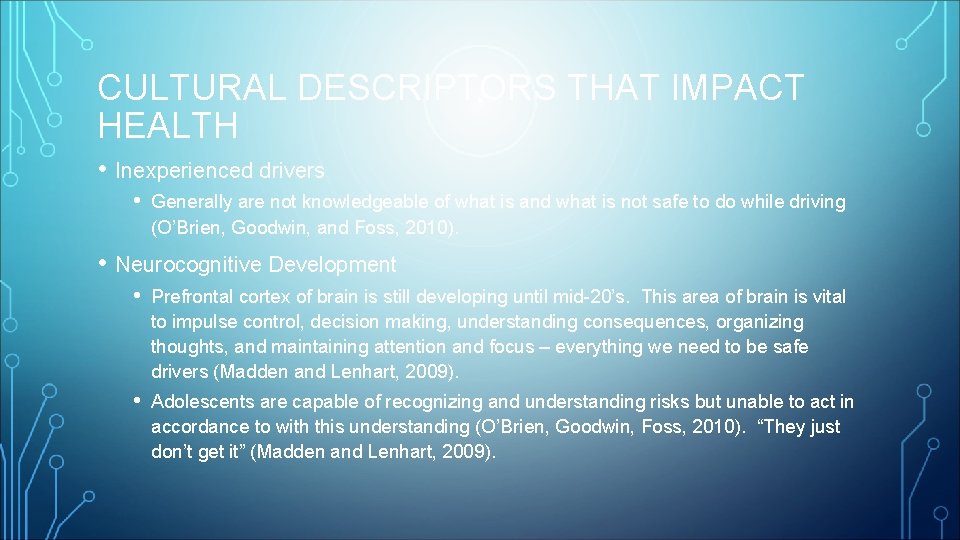 CULTURAL DESCRIPTORS THAT IMPACT HEALTH • Inexperienced drivers • Generally are not knowledgeable of