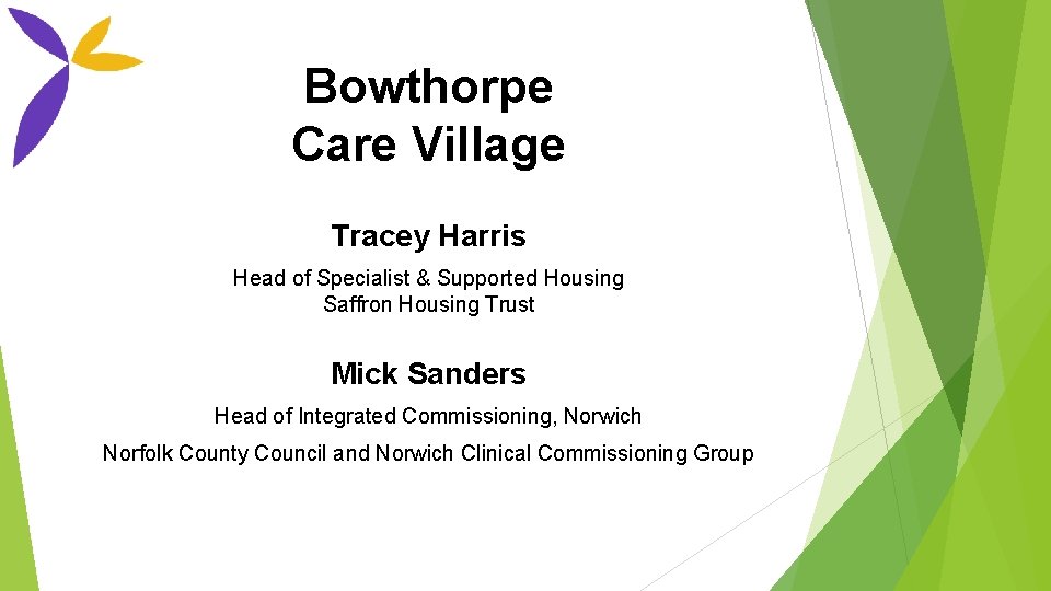 Bowthorpe Care Village Tracey Harris Head of Specialist & Supported Housing Saffron Housing Trust