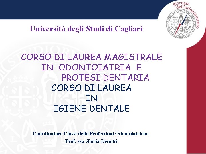Università degli Studi di Cagliari CORSO DI LAUREA MAGISTRALE IN ODONTOIATRIA E PROTESI DENTARIA