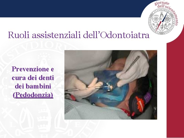 Ruoli assistenziali dell’Odontoiatra Prevenzione e cura dei denti dei bambini (Pedodonzia) 