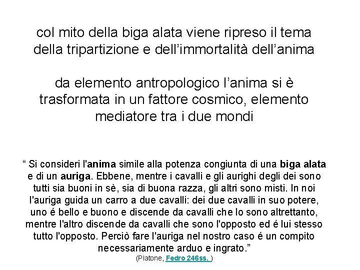 col mito della biga alata viene ripreso il tema della tripartizione e dell’immortalità dell’anima