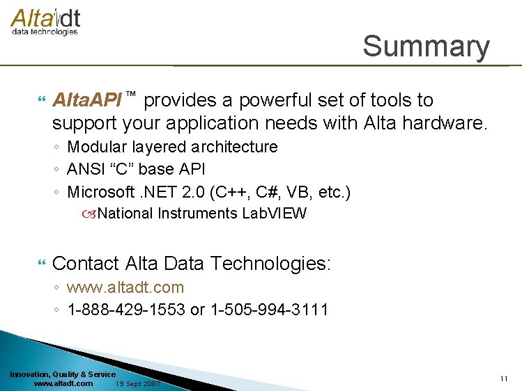 Summary Alta. API ™ provides a powerful set of tools to support your application