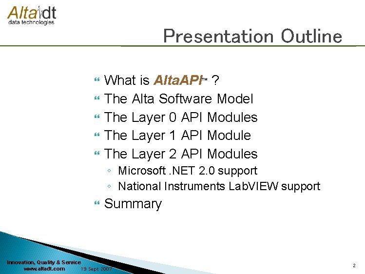 Presentation Outline What is Alta. API™ ? The Alta Software Model The Layer 0