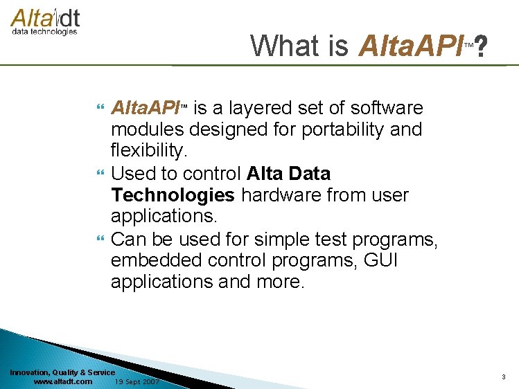 What is Alta. API ? ™ Alta. API™ is a layered set of software