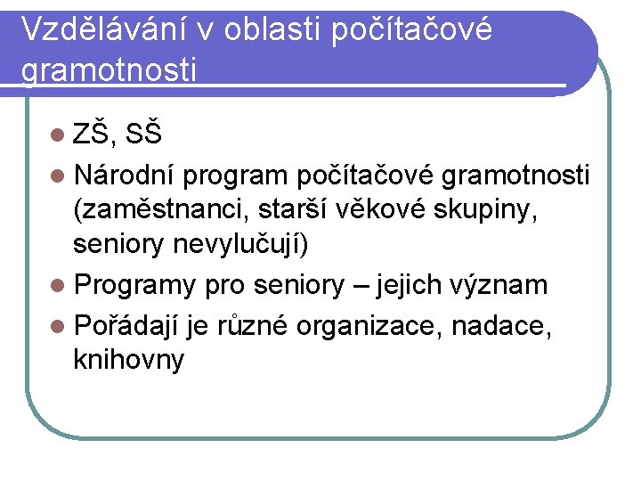 Vzdělávání v oblasti počítačové gramotnosti l ZŠ, SŠ l Národní program počítačové gramotnosti (zaměstnanci,