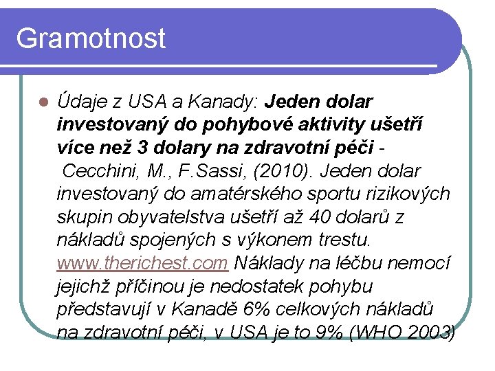 Gramotnost l Údaje z USA a Kanady: Jeden dolar investovaný do pohybové aktivity ušetří