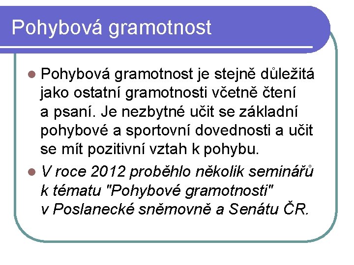 Pohybová gramotnost l Pohybová gramotnost je stejně důležitá jako ostatní gramotnosti včetně čtení a