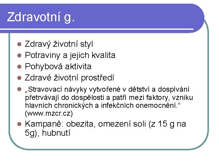 Zdravotní g. l l l Zdravý životní styl Potraviny a jejich kvalita Pohybová aktivita