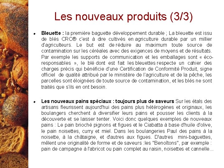 Les nouveaux produits (3/3) Bleuette : la première baguette développement durable ; La bleuette