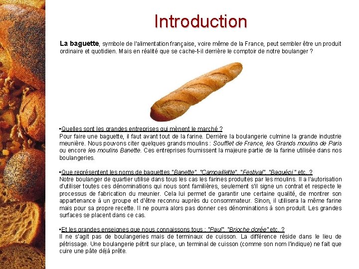 Introduction La baguette, symbole de l'alimentation française, voire même de la France, peut sembler