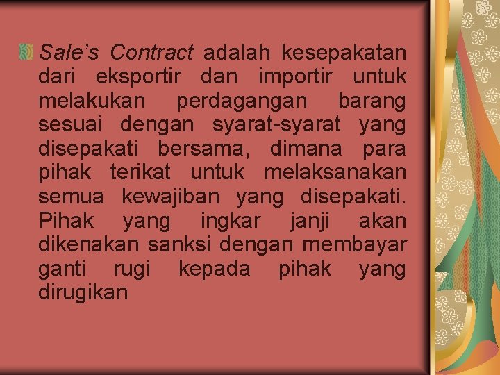 Sale’s Contract adalah kesepakatan dari eksportir dan importir untuk melakukan perdagangan barang sesuai dengan