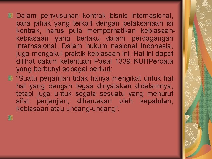 Dalam penyusunan kontrak bisnis internasional, para pihak yang terkait dengan pelaksanaan isi kontrak, harus