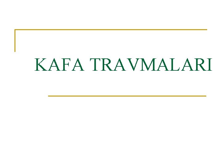 KAFA TRAVMALARI 