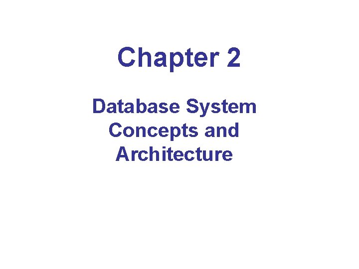 Chapter 2 Database System Concepts and Architecture 