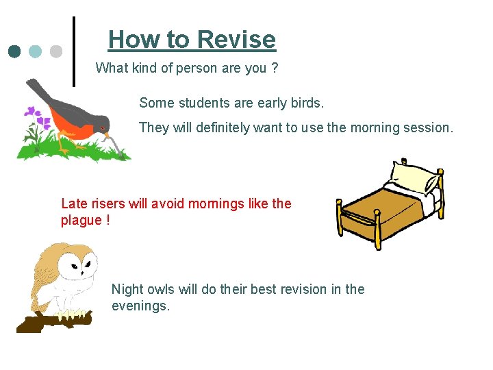 How to Revise What kind of person are you ? Some students are early