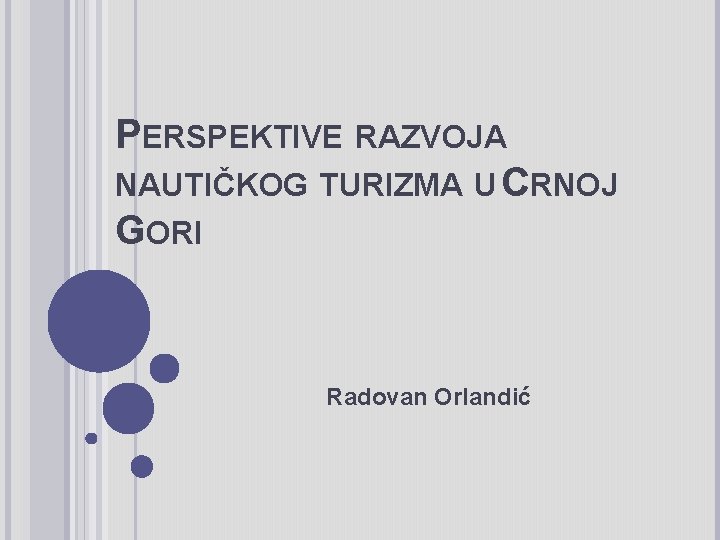 PERSPEKTIVE RAZVOJA NAUTIČKOG TURIZMA U CRNOJ GORI Radovan Orlandić 