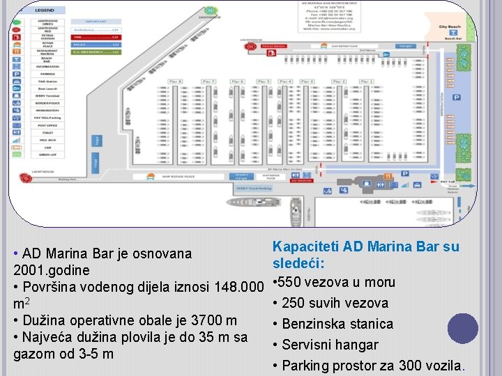  • AD Marina Bar je osnovana 2001. godine • Površina vodenog dijela iznosi