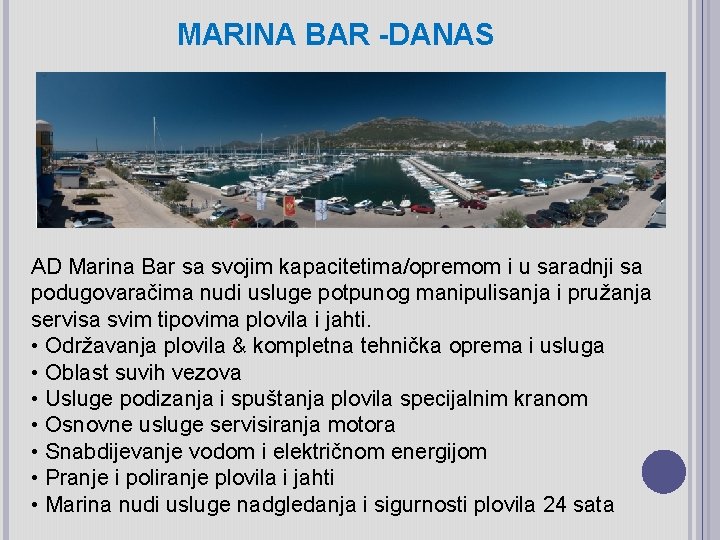 MARINA BAR -DANAS AD Marina Bar sa svojim kapacitetima/opremom i u saradnji sa podugovaračima