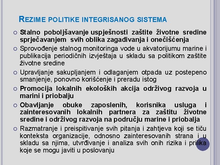 REZIME POLITIKE INTEGRISANOG SISTEMA Stalno poboljšavanje uspješnosti zaštite životne sredine sprječavanjem svih oblika zagađivanja