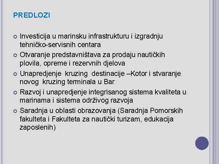 PREDLOZI Investicija u marinsku infrastrukturu i izgradnju tehničko-servisnih centara Otvaranje predstavništava za prodaju nautičkih