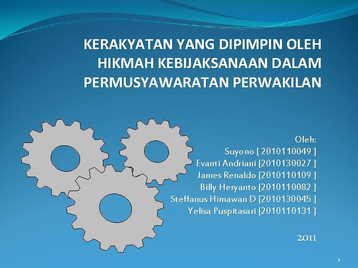 KERAKYATAN YANG DIPIMPIN OLEH HIKMAH KEBIJAKSANAAN DALAM PERMUSYAWARATAN PERWAKILAN Oleh: Suyono [ 2010110049 ]